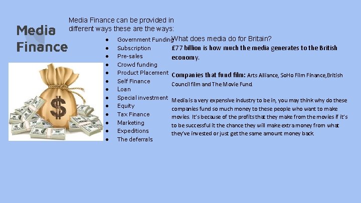 Media Finance can be provided in different ways these are the ways: ● Government