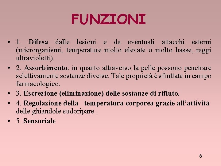 FUNZIONI • 1. Difesa dalle lesioni e da eventuali attacchi esterni (microrganismi, temperature molto