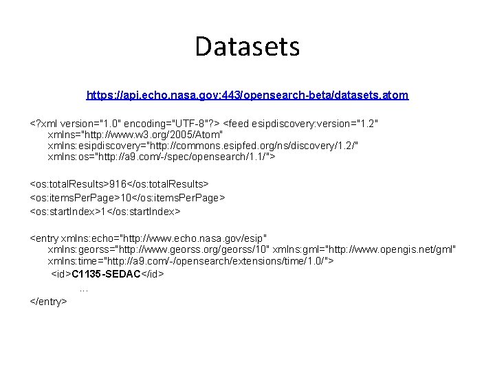 Datasets https: //api. echo. nasa. gov: 443/opensearch-beta/datasets. atom <? xml version="1. 0" encoding="UTF-8"? >