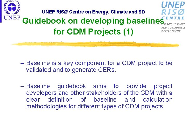 UNEP RISØ Centre on Energy, Climate and SD Guidebook on developing baselines for CDM