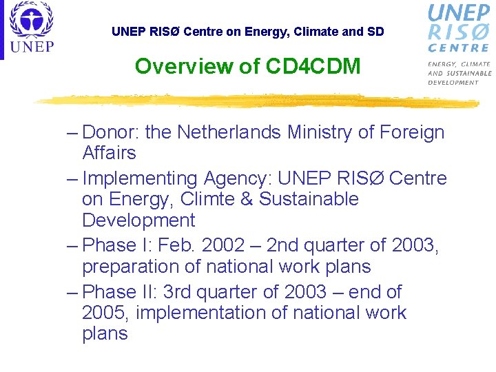 UNEP RISØ Centre on Energy, Climate and SD Overview of CD 4 CDM –