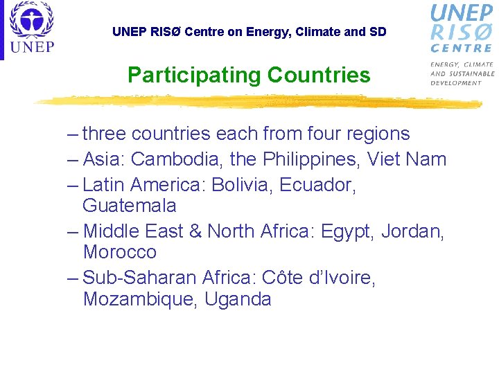UNEP RISØ Centre on Energy, Climate and SD Participating Countries – three countries each