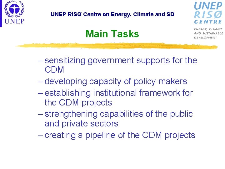 UNEP RISØ Centre on Energy, Climate and SD Main Tasks – sensitizing government supports