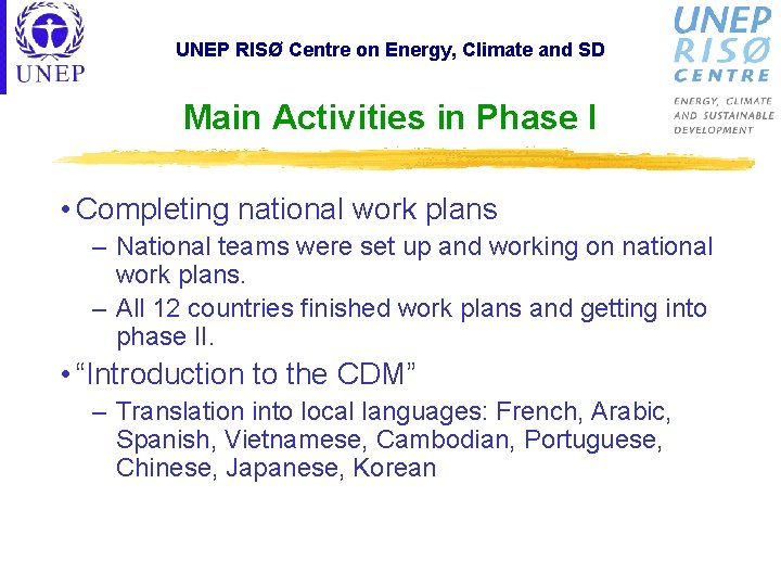 UNEP RISØ Centre on Energy, Climate and SD Main Activities in Phase I •