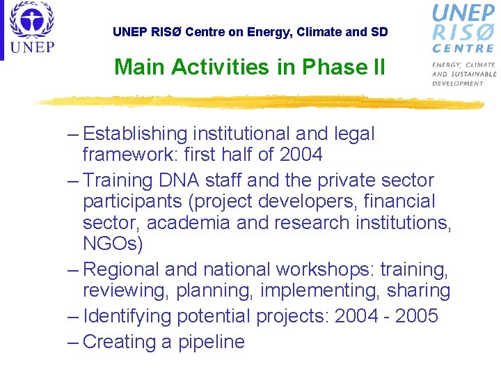 UNEP RISØ Centre on Energy, Climate and SD Main Activities in Phase II –