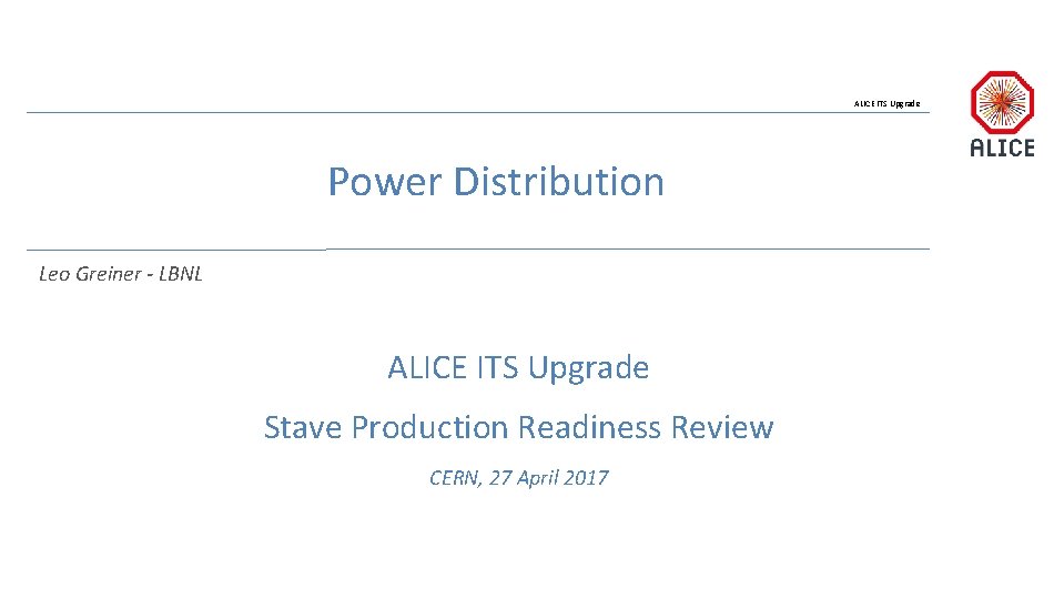 ALICE ITS Upgrade Power Distribution Leo Greiner - LBNL ALICE ITS Upgrade Stave Production