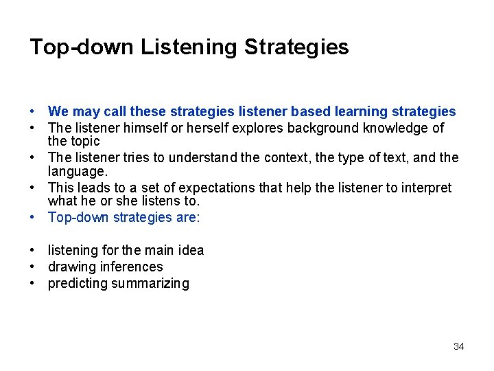 Top-down Listening Strategies • We may call these strategies listener based learning strategies • Top-down Listening Strategies • We may call these strategies listener based learning strategies •