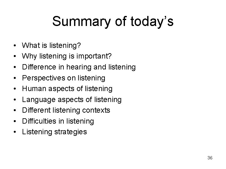 Summary of today’s • • • What is listening? Why listening is important? Difference Summary of today’s • • • What is listening? Why listening is important? Difference