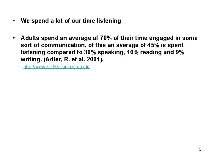 • We spend a lot of our time listening • Adults spend an • We spend a lot of our time listening • Adults spend an