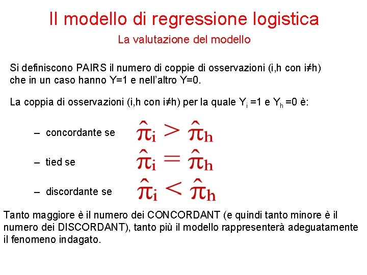 Il modello di regressione logistica La valutazione del modello Si definiscono PAIRS il numero