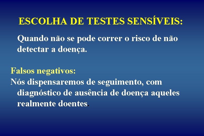 ESCOLHA DE TESTES SENSÍVEIS: Quando não se pode correr o risco de não detectar