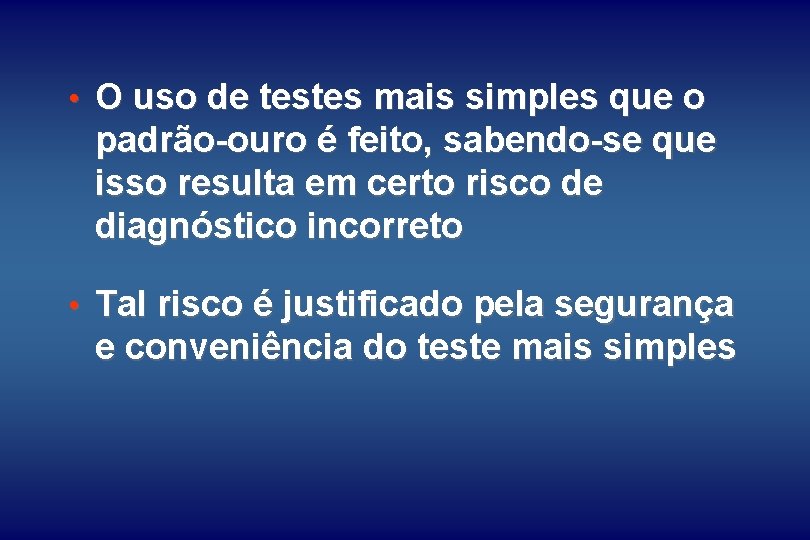  • O uso de testes mais simples que o padrão-ouro é feito, sabendo-se