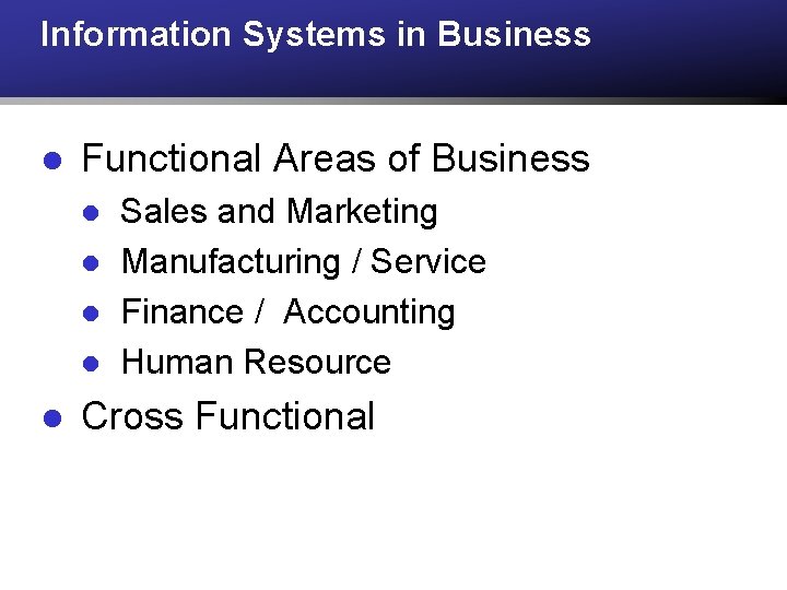 Information Systems in Business l Functional Areas of Business l l l Sales and