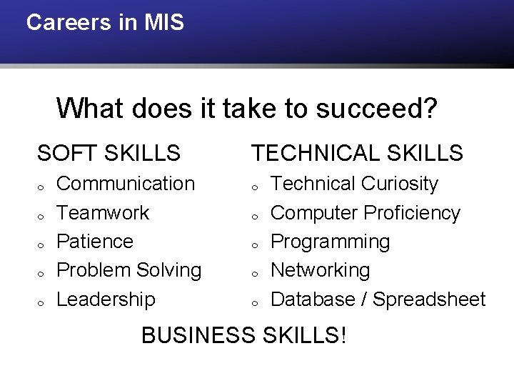 Careers in MIS What does it take to succeed? SOFT SKILLS m m m