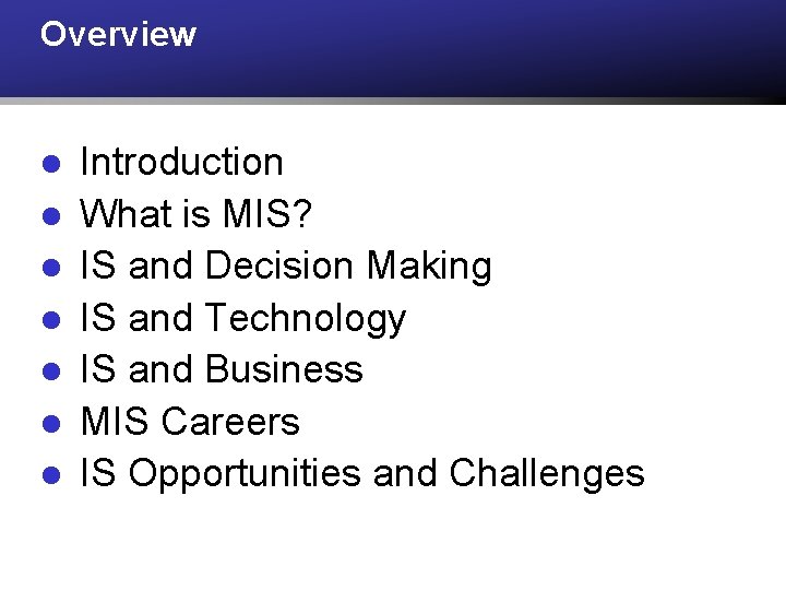 Overview l l l l Introduction What is MIS? IS and Decision Making IS