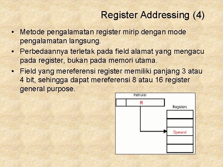 Register Addressing (4) • Metode pengalamatan register mirip dengan mode pengalamatan langsung. • Perbedaannya