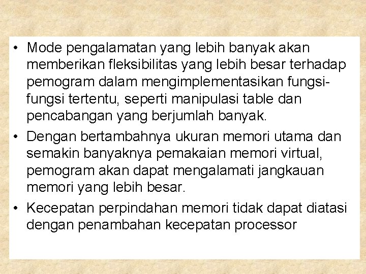  • Mode pengalamatan yang lebih banyak akan memberikan fleksibilitas yang lebih besar terhadap