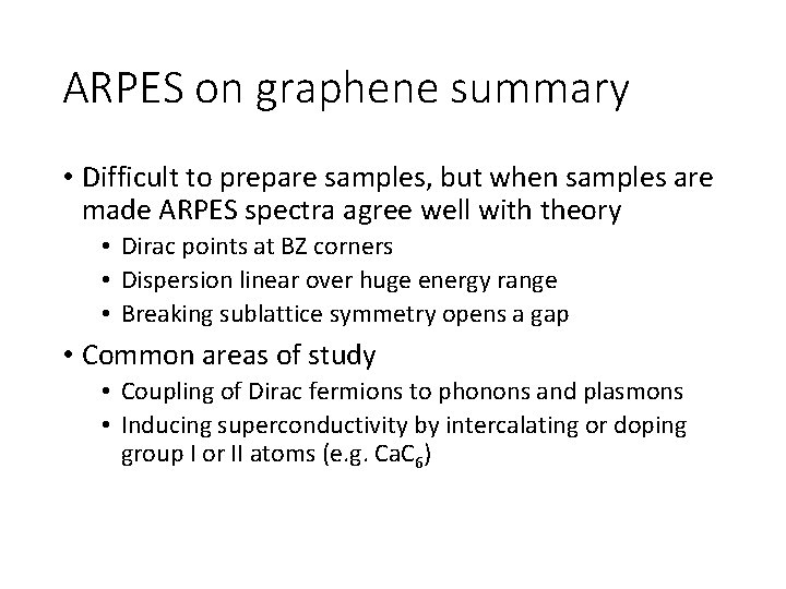 ARPES on graphene summary • Difficult to prepare samples, but when samples are made ARPES on graphene summary • Difficult to prepare samples, but when samples are made