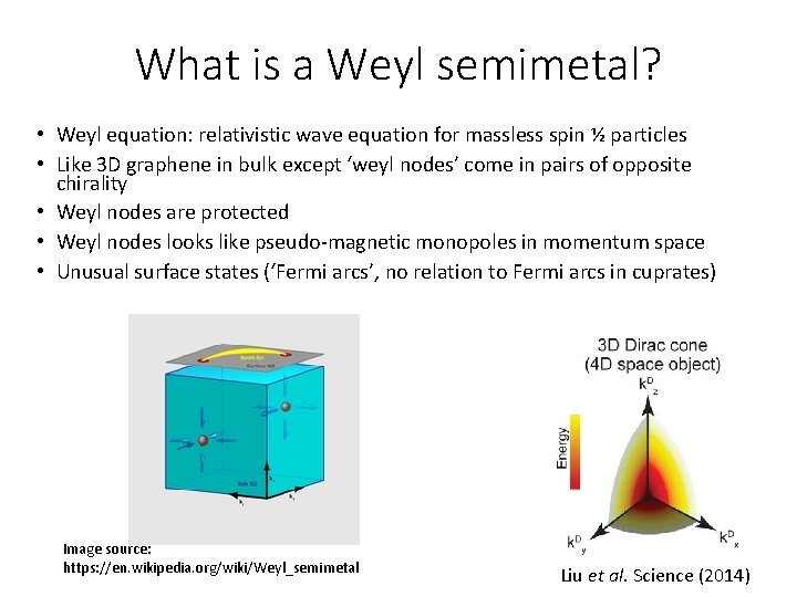 What is a Weyl semimetal? • Weyl equation: relativistic wave equation for massless spin What is a Weyl semimetal? • Weyl equation: relativistic wave equation for massless spin