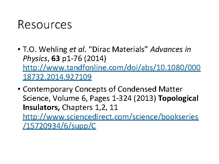 Resources • T. O. Wehling et al. “Dirac Materials” Advances in Physics, 63 p Resources • T. O. Wehling et al. “Dirac Materials” Advances in Physics, 63 p