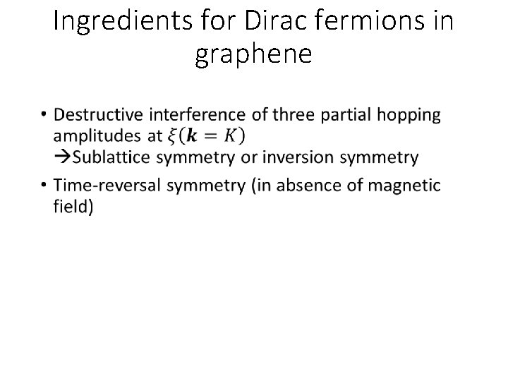 Ingredients for Dirac fermions in graphene • Ingredients for Dirac fermions in graphene •