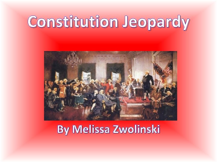Constitution Jeopardy By Melissa Zwolinski 