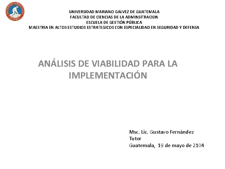 UNIVERSIDAD MARIANO GALVEZ DE GUATEMALA FACULTAD DE CIENCIAS DE LA ADMINSITRACION ESCUELA DE GESTIÓN