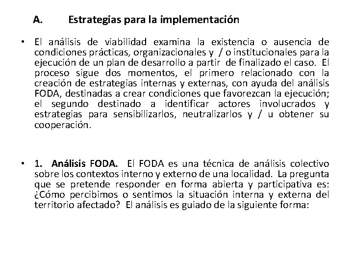 A. Estrategias para la implementación • El análisis de viabilidad examina la existencia o