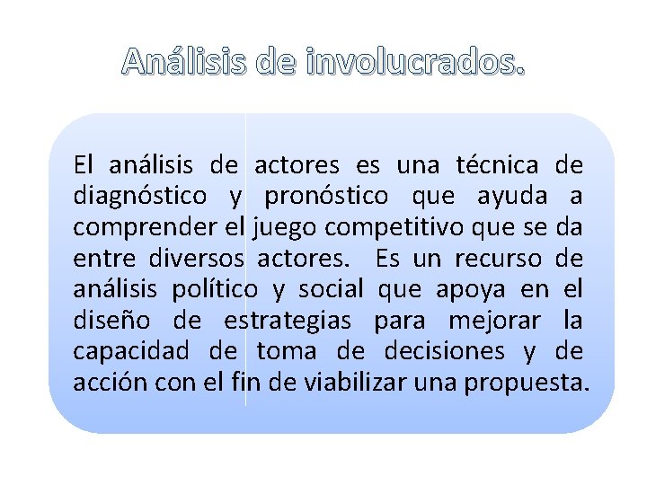 Análisis de involucrados. El análisis de actores es una técnica de diagnóstico y pronóstico