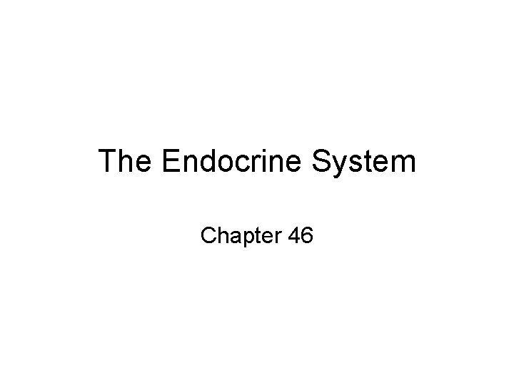 The Endocrine System Chapter 46 