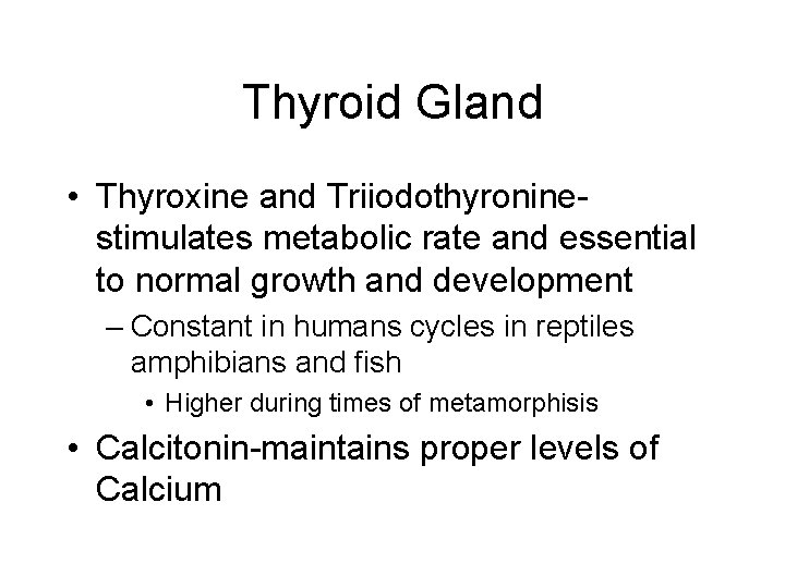 Thyroid Gland • Thyroxine and Triiodothyroninestimulates metabolic rate and essential to normal growth and
