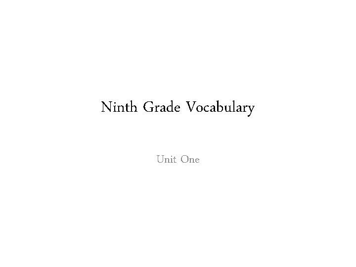 Ninth Grade Vocabulary Unit One 