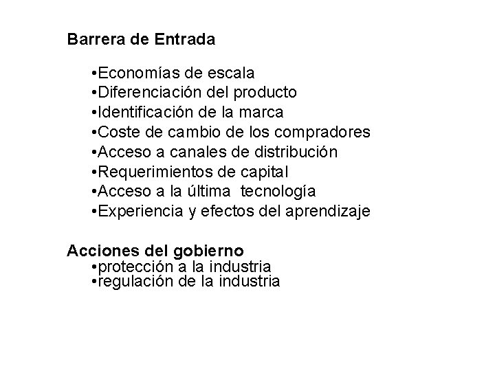 Barrera de Entrada • Economías de escala • Diferenciación del producto • Identificación de