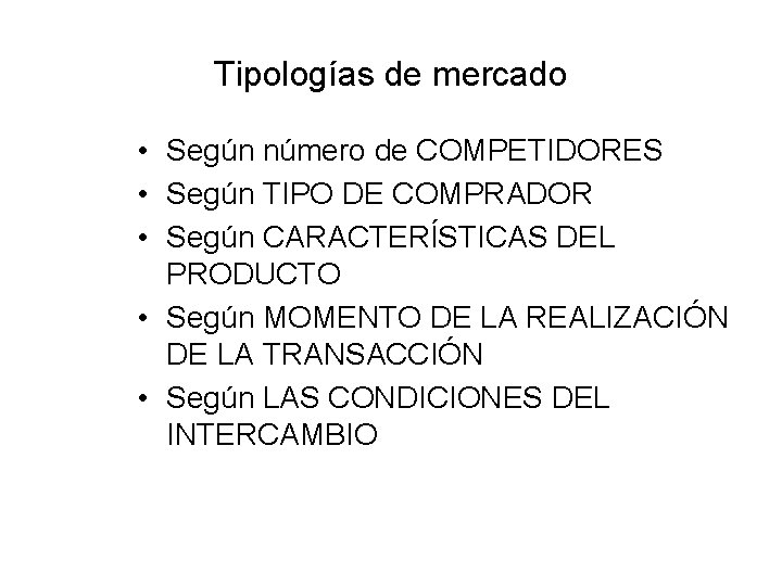 Tipologías de mercado • Según número de COMPETIDORES • Según TIPO DE COMPRADOR •