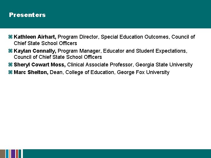 Presenters z Kathleen Airhart, Program Director, Special Education Outcomes, Council of Chief State School Presenters z Kathleen Airhart, Program Director, Special Education Outcomes, Council of Chief State School