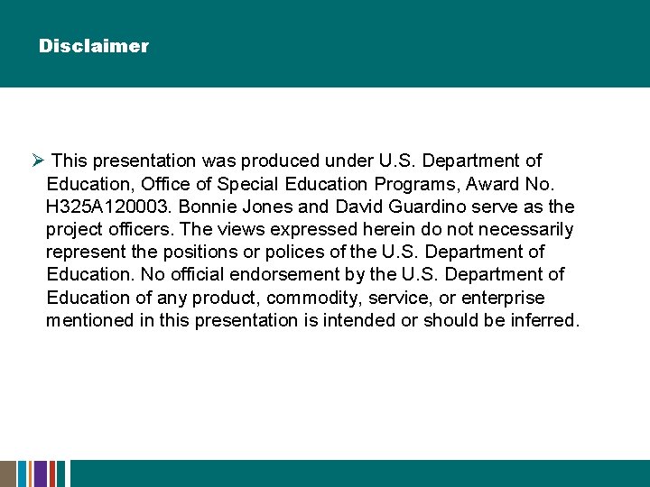 Disclaimer Ø This presentation was produced under U. S. Department of Education, Office of Disclaimer Ø This presentation was produced under U. S. Department of Education, Office of