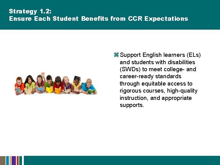Strategy 1. 2: Ensure Each Student Benefits from CCR Expectations z Support English learners Strategy 1. 2: Ensure Each Student Benefits from CCR Expectations z Support English learners