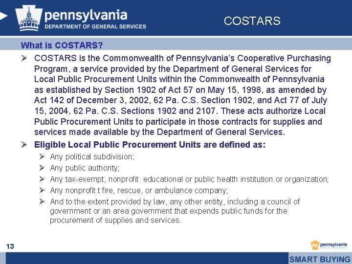 COSTARS What is COSTARS? Ø COSTARS is the Commonwealth of Pennsylvania’s Cooperative Purchasing Program,