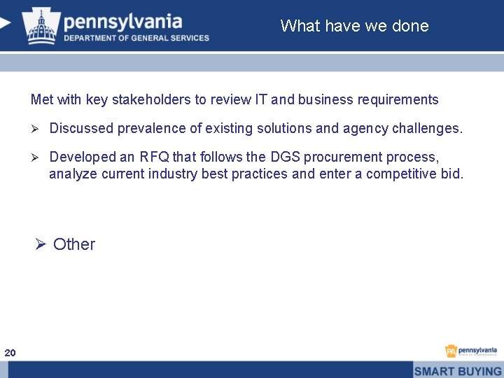 What have we done Met with key stakeholders to review IT and business requirements