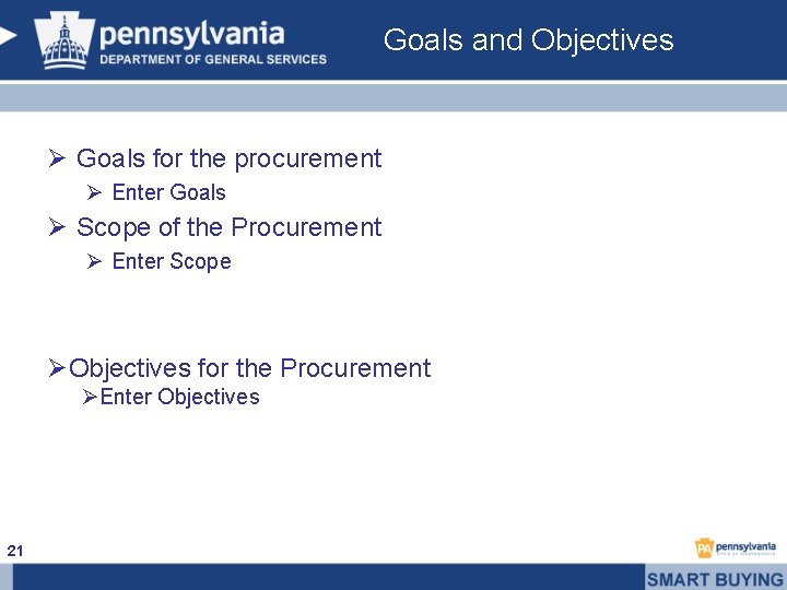 Goals and Objectives Ø Goals for the procurement Ø Enter Goals Ø Scope of