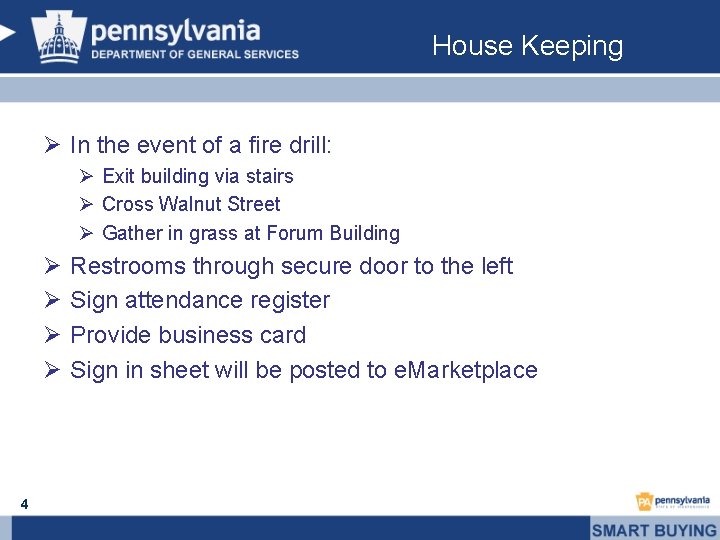 House Keeping Ø In the event of a fire drill: Ø Exit building via