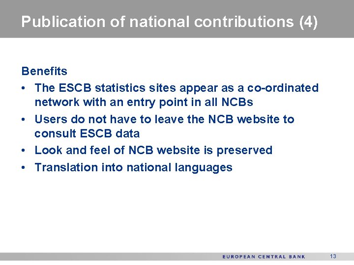 Publication of national contributions (4) Benefits • The ESCB statistics sites appear as a