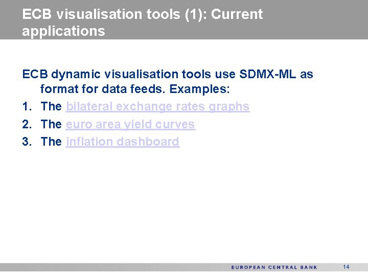 ECB visualisation tools (1): Current applications ECB dynamic visualisation tools use SDMX-ML as format