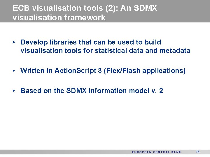 ECB visualisation tools (2): An SDMX visualisation framework • Develop libraries that can be