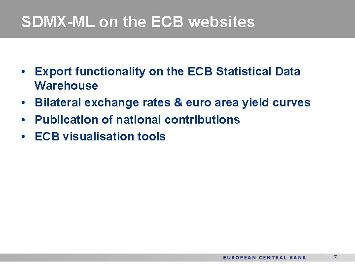 SDMX-ML on the ECB websites • Export functionality on the ECB Statistical Data Warehouse