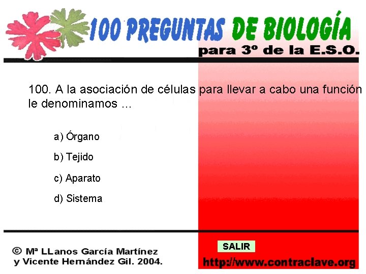 100. A la asociación de células para llevar a cabo una función le denominamos