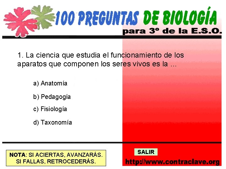 1. La ciencia que estudia el funcionamiento de los aparatos que componen los seres