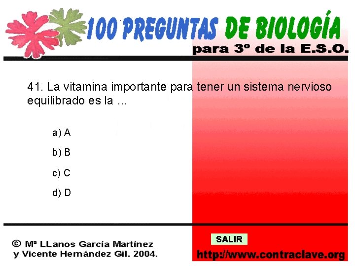 41. La vitamina importante para tener un sistema nervioso equilibrado es la … a)