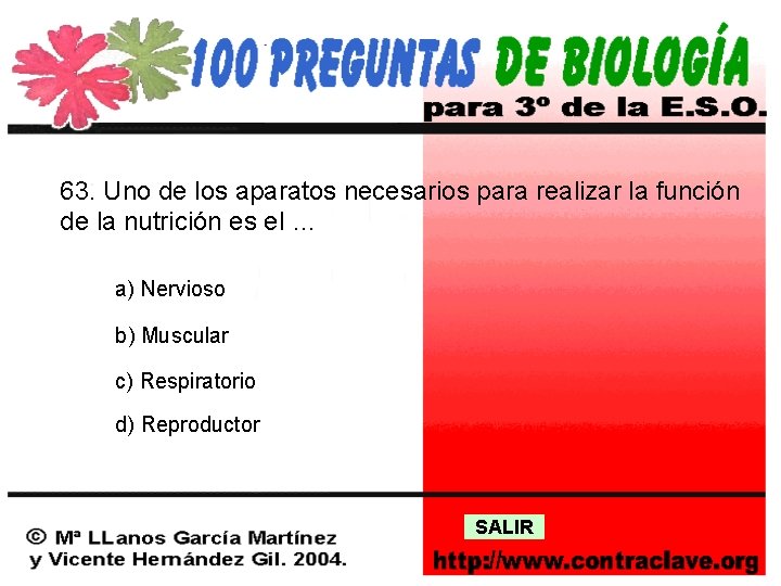 63. Uno de los aparatos necesarios para realizar la función de la nutrición es