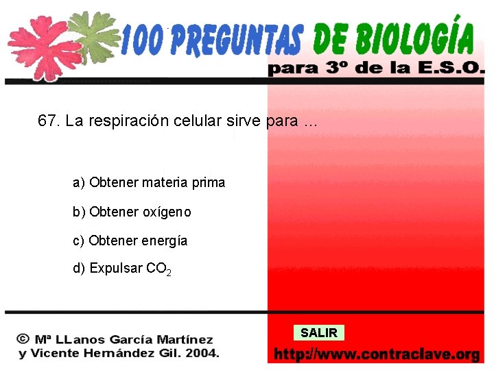 67. La respiración celular sirve para … a) Obtener materia prima b) Obtener oxígeno